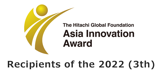 Recipients of the 2022 (3th) Hitachi Global Foundation Asia Innovation Award