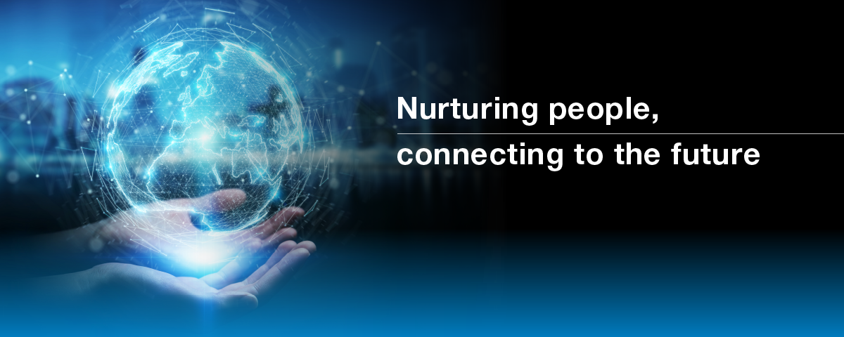 Nurturing people, connecting to the future